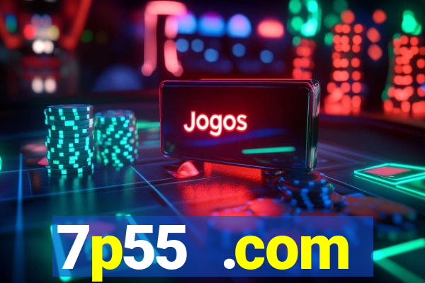 7p55 .com plataforma de jogos